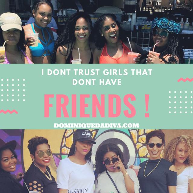 I Don’t Trust Girls That Don’t Have Friends, Here’s Why